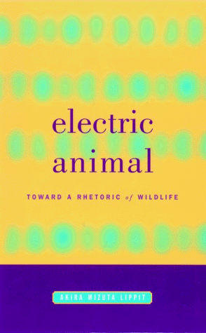9780816634859: Electric Animal: Toward a Rhetoric of Wildlife