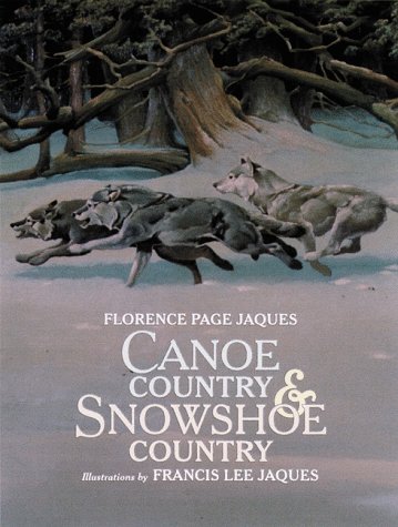 Canoe Country and Snowshoe Country (9780816634897) by Florence Page Jaques; Francis Lee Jaques; Justine Kerfoot