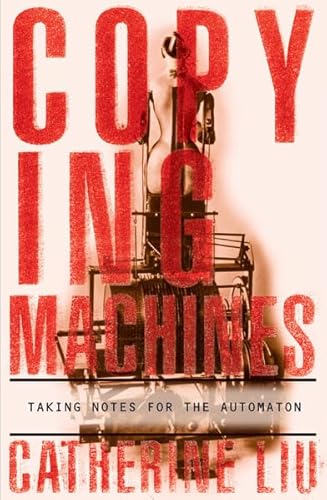 Image d'archives pour Copying Machines: Taking Notes for the Automaton mis en vente par Book House in Dinkytown, IOBA