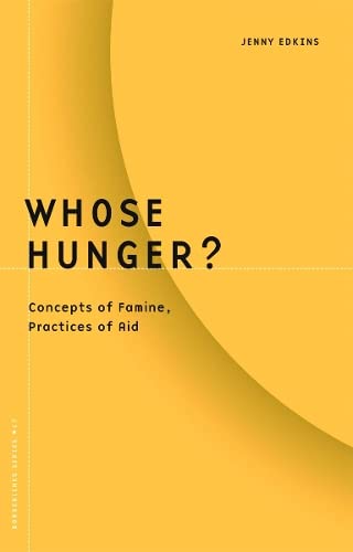 Stock image for Whose Hunger?: Concepts of Famine, Practices of Aid (Borderlines)