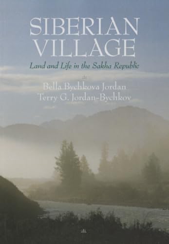 Siberian Village: Land and Life in the Sakha Republic (9780816635702) by Jordan, Bella Bychkova; Jordan-Bychkov, Terry G.
