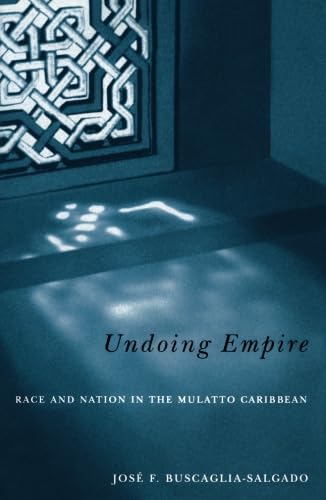 Beispielbild fr Undoing Empire: Race And Nation In The Mulatto Caribbean zum Verkauf von HPB-Ruby