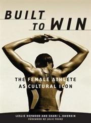 Beispielbild fr Built To Win: The Female Athlete As Cultural Icon: 5 (Sport and Culture) zum Verkauf von WorldofBooks