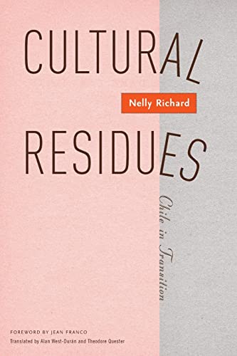 Cultural Residues: Chile In Transition (Volume 18) (Cultural Studies of the Americas) (9780816636426) by Richard, Nelly