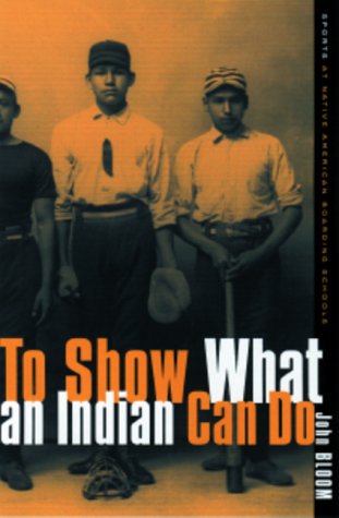 9780816636518: To Show What An Indian Can Do: Sports at Native American Boarding Schools (Sport and Culture)