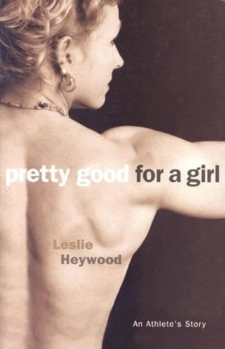 Stock image for Pretty Good for a Girl: An Athlete's Story for sale by Midtown Scholar Bookstore