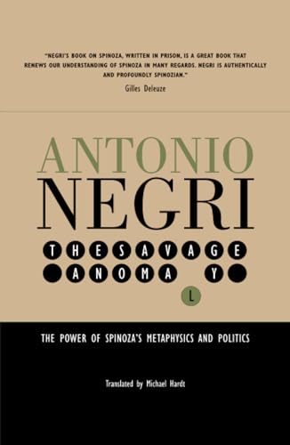 The Savage Anomaly : The Power of Spinoza's Metaphysics and Politics - Antonio Negri