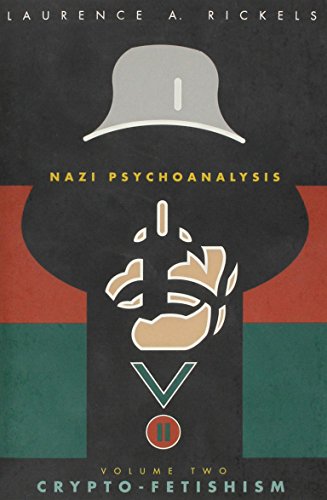 Nazi Psychoanalysis: Volume II. Crypto-Fetishism (9780816636990) by Rickels, Laurence A.