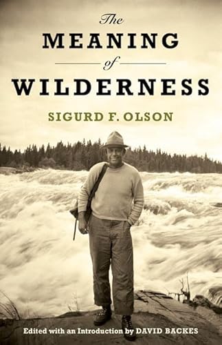 The Meaning of Wilderness (Fesler-Lampert Minnesota Heritage) (9780816637096) by Sigurd F. Olson