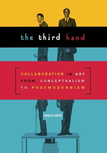 Beispielbild fr The Third Hand: Collaboration in Art from Conceptualism to Postmodernism zum Verkauf von Books From California