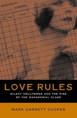 Beispielbild f�r Love Rules : Silent Hollywood and the Rise of the Managerial Class zum Verkauf von Better World Books