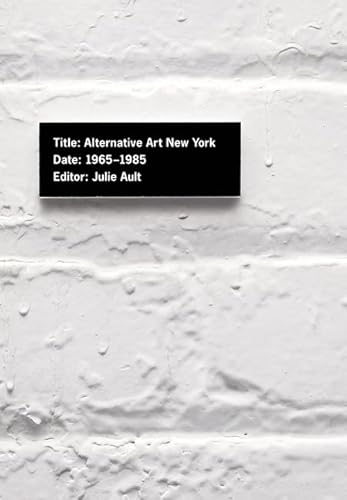 Alternative Art New York, 1965-1985 (Volume 19) (Cultural Politics) (9780816637942) by Ault, Julie