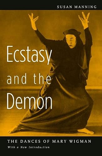 Ecstasy And the Demon : The Dances of Mary Wigman