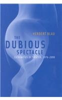 Beispielbild fr Dubious Spectacle: Extremities of Theater, 1976-2000 zum Verkauf von AwesomeBooks