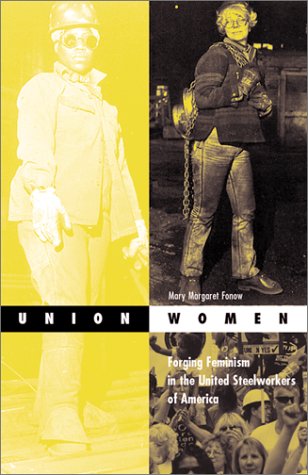 Stock image for Union Women : Forging Feminism in the United Steelworkers of America for sale by Better World Books