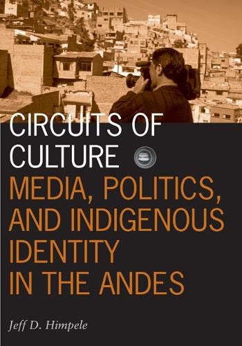 Stock image for Circuits of Culture: Media, Politics, and Indigenous Identity in the Andes (Volume 20) (Visible Evidence) for sale by Midtown Scholar Bookstore