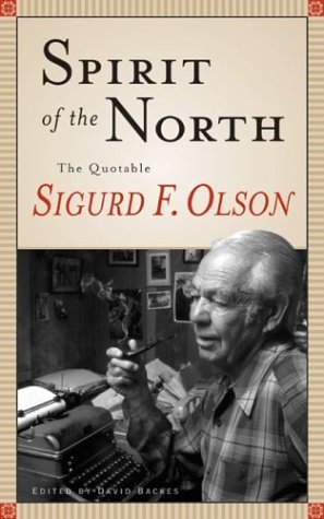 Beispielbild fr Spirit Of The North: The Quotable Sigurd F. Olson zum Verkauf von Goodbookscafe