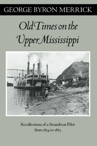 Stock image for Old Times on the Upper Mississippi: Recollections of a Steamboat Pilot from 1854 to 1863 for sale by ThriftBooks-Dallas