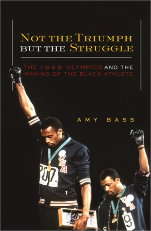Imagen de archivo de Not the Triumph but the Struggle: The 1968 Olympics and the Making of the Black Athlete a la venta por Books of the Smoky Mountains