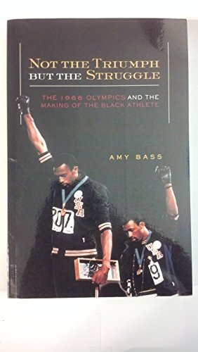 Beispielbild fr Not the Triumph But the Struggle: 1968 Olympics and the Making of the Black Athlete zum Verkauf von BooksRun
