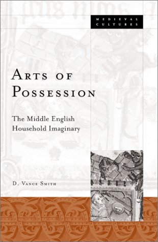 Stock image for Arts Of Possession: The Middle English Household Imaginary (Volume 33) (Medieval Cultures) for sale by HPB-Red