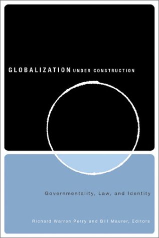 Stock image for Globalization under Construction : Govermentality, Law, and Identity for sale by Better World Books: West
