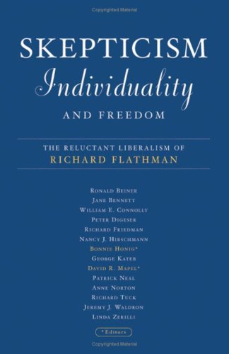 Beispielbild fr Skepticism, Individuality and Freedom : The Reluctant Liberalism of Richard Flathman zum Verkauf von PsychoBabel & Skoob Books