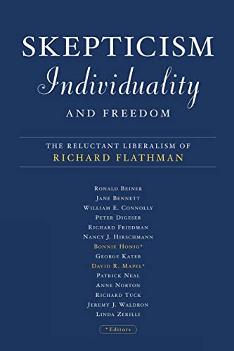 Stock image for Skepticism, Individuality, and Freedom   The Reluctant Liberalism Of Richard Flathman for sale by Revaluation Books