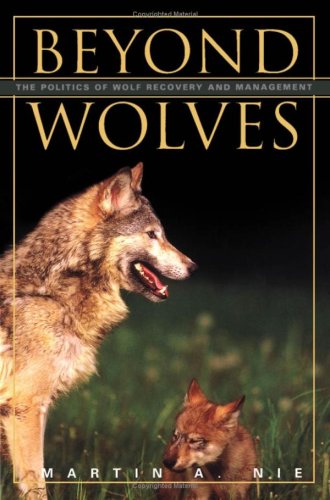 Beyond Wolves: The Politics Of Wolf Recovery And Management - Nie, Martin A.