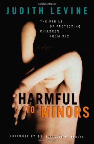 Stock image for Harmful To Minors: The Perils Of Protecting Children From Sex for sale by HPB-Movies