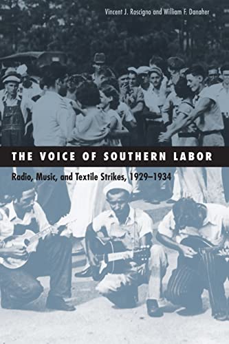 Stock image for Voice of Southern Labor : Radio, Music, and Textile Strikes, 1929-1934 for sale by Better World Books