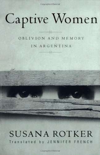 Stock image for Captive Women: Oblivion And Memory In Argentina (Volume 10) (Cultural Studies of the Americas) for sale by Midtown Scholar Bookstore