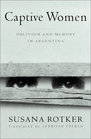 Stock image for Captive Women: Oblivion And Memory In Argentina (Volume 10) (Cultural Studies of the Americas) for sale by Chaparral Books