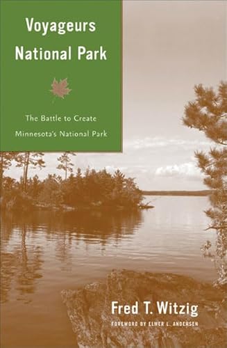 Stock image for Voyageurs National Park: The Battle to Create Minnesota's National Park for sale by SecondSale