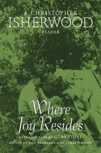 9780816640829: Where Joy Resides: A Christopher Isherwood Reader