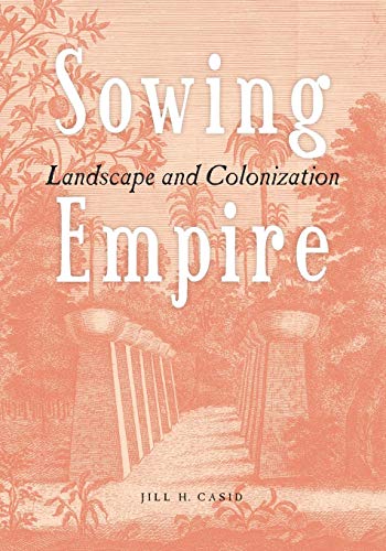 Sowing Empire: Landscape And Colonization