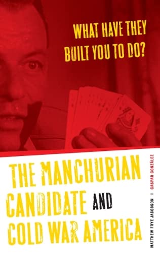 Stock image for What Have They Built You to Do?: The Manchurian Candidate and Cold War America for sale by Book Dispensary