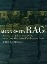 Imagen de archivo de Minnesota Rag : Corruption, Yellow Journalism, and the Case That Saved Freedom of the Press a la venta por Better World Books