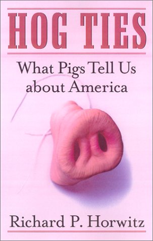 Stock image for Hog Ties: What Pigs Tell Us about America for sale by ThriftBooks-Dallas