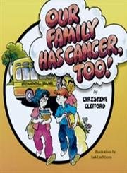 Stock image for Our Family Has Cancer Too for sale by Better World Books: West