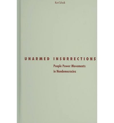 Stock image for Unarmed Insurrections: People Power Movements In Nondemocracies (Volume 22) (Social Movements, Protest and Contention) for sale by Book House in Dinkytown, IOBA
