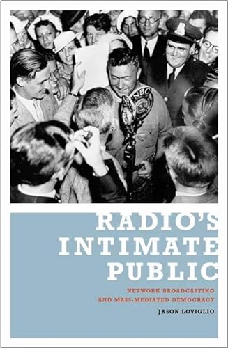 9780816642342: Radio’s Intimate Public: Network Broadcasting and Mass-Mediated Democracy