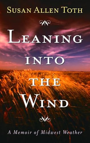 Beispielbild fr Leaning Into The Wind: A Memoir Of Midwest Weather zum Verkauf von BooksRun