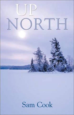 Up North (Outdoor Essays & Reflections) (9780816642670) by Cook, Sam