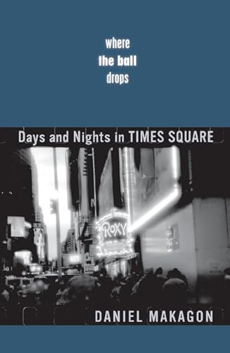 9780816642762: Where the Ball Drops: Days and Nights in Times Square