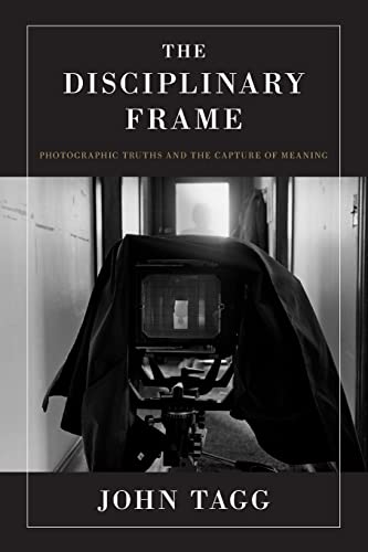 9780816642885: The Disciplinary Frame: Photographic Truths and the Capture of Meaning