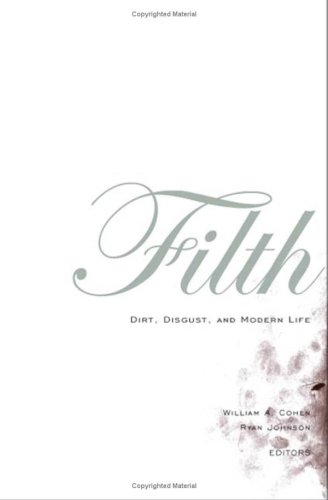 Filth: Dirt, Digust, and Modern Life (9780816642991) by Cohen, William A.