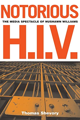 Imagen de archivo de Notorious H. I. V. : The Media Spectacle of Nushawn Williams a la venta por Better World Books
