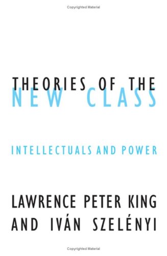 9780816643431: Theories Of The New Class: Intellectuals And Power (Volume 20) (Contradictions of Modernity)