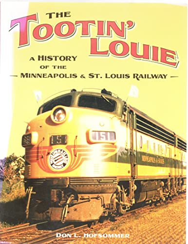 Beispielbild fr The Tootin' Louie: A History of the Minneapolis and St. Louis Railway zum Verkauf von Midtown Scholar Bookstore